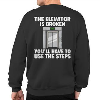 The Elevator Is Broken Buttons Mechanic Technician Sweatshirt Back Print - Monsterry