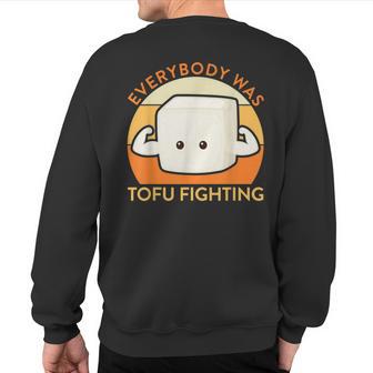 Everybody Was Tofu Fighting Health Food Sweatshirt Back Print - Monsterry