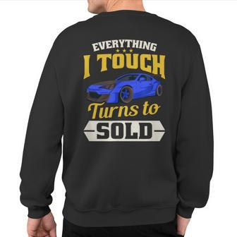 Everything I Touch Turns To Sold Car Salesman Sweatshirt Back Print - Monsterry