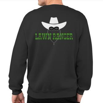 Father's Day Lawn Ranger Lawn Care Mow Grass Father Sweatshirt Back Print - Monsterry DE