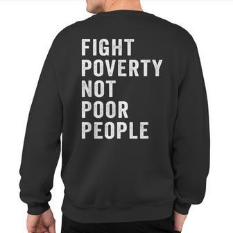 Fight Poverty Not Poor People Economic Justice Progressive Sweatshirt Back Print - Monsterry