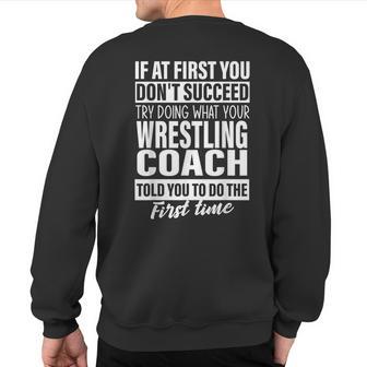 If At First You Don't Succeed Wrestling Coach Men Sweatshirt Back Print - Monsterry AU