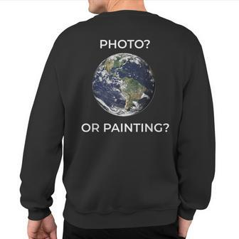 Flat Earth New Theory Or Relativity Photo Or Painting Sweatshirt Back Print - Monsterry