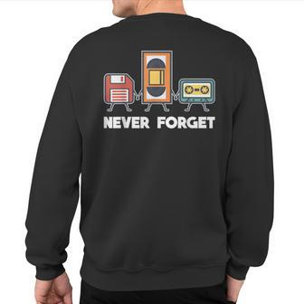 Never Forget Retro 90S Technology Music Throwback Sweatshirt Back Print - Monsterry