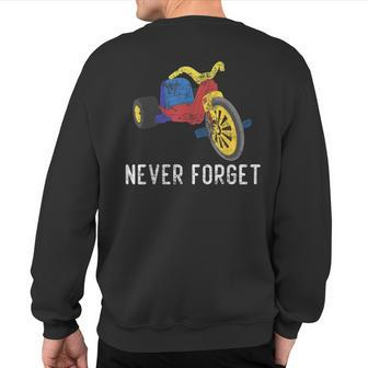 Never Forget Retro Vintage Cool 80S 90S Big Wheel Toy Sweatshirt Back Print - Monsterry