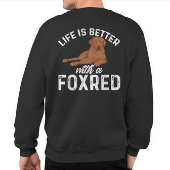 Fox Red Labrador Retriever Life Is Better With A Foxred Lab Sweatshirt Back Print | Mazezy