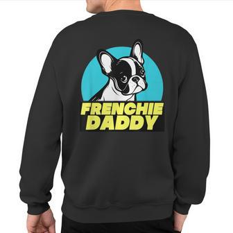 Frenchie Daddy French Bulldog Dad Full Color Sweatshirt Back Print - Thegiftio UK