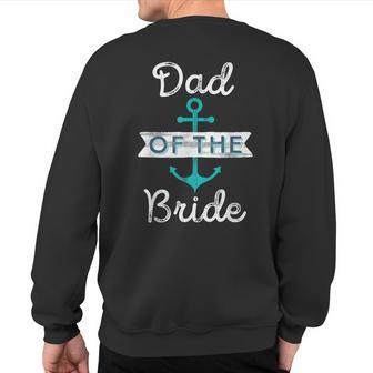 Fun Nautical Wedding Favor Father Papa Dad Of The Bride Sweatshirt Back Print - Monsterry DE