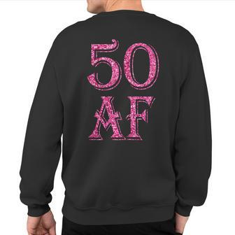50Th Birthday 50 Af Pink 50 Years Old Sweatshirt Back Print - Monsterry DE