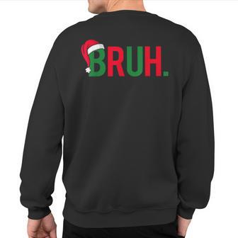 Bruh Merry Christmas Pajama Family Meme Xmas Boy Sweatshirt Back Print - Monsterry UK