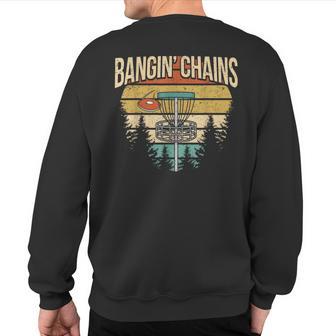 Disc Golf Player Saying I Bangin' Chains Sweatshirt Back Print - Monsterry