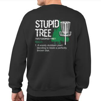 Disc Golfer Outdoor Sports Stupid Tree Disc Golf Sweatshirt Back Print - Monsterry
