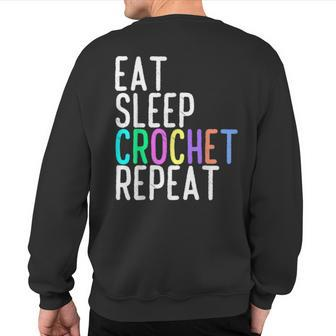Eat Sleep Crochet Repeat Crocheting Lovers T Sweatshirt Back Print - Monsterry AU