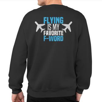 Flying Is My Favorite F-Word Pilot Aviator Sweatshirt Back Print - Monsterry