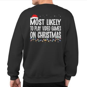 Gamer Most Likely To Play Video Games On Christmas Sweatshirt Back Print - Seseable