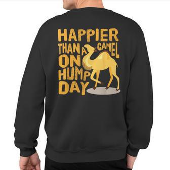 Happier Than A Camel On Hump Day Sweatshirt Back Print - Monsterry DE