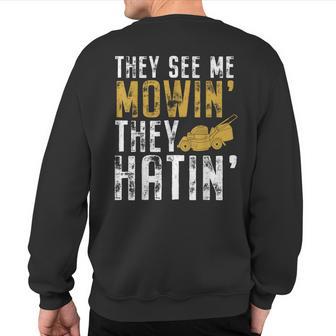 Lawn They See Me Mowing They Hatin Sweatshirt Back Print - Monsterry AU