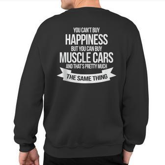 Muscle Cars You Can't Buy Happiness But You Can Buy Sweatshirt Back Print - Monsterry AU