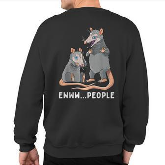 Possum Ew People Opossum Lover Introvert Sweatshirt Back Print - Monsterry
