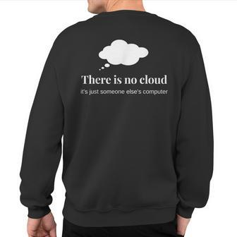 Technology Humor There Is No Cloud It Programming Sweatshirt Back Print - Monsterry