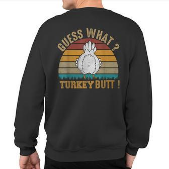 Thanksgiving Guess What Turkey Butt Sweatshirt Back Print - Seseable