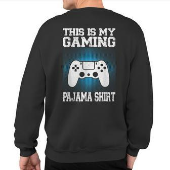 This Is My Gaming Pajama Video Game Gamer Sweatshirt Back Print - Monsterry CA
