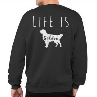 Golden Retriever Dog Life Is Golden T Sweatshirt Back Print - Monsterry
