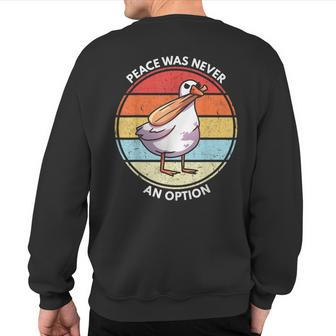 Goose Bat Meme Peace Was Never An Option Goose Sweatshirt Back Print - Monsterry DE