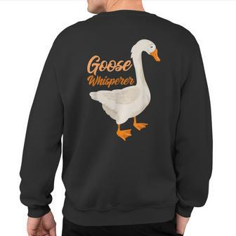 Goose Whisperer Farmer Animal Goose Sweatshirt Back Print - Monsterry