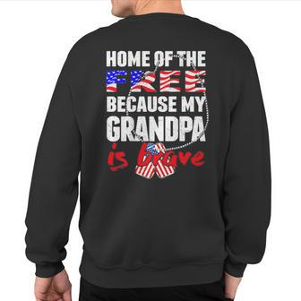 My Grandpa Is Brave Home Of The Free Proud Army Grandchild Sweatshirt Back Print - Monsterry