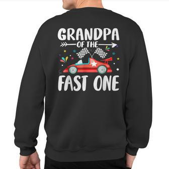 Grandpa Of The Fast One Birthday 1St Race Car Family Party Sweatshirt Back Print - Monsterry