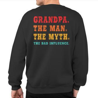 Grandpa The Man The Myth The Bad Influence Sweatshirt Back Print | Mazezy