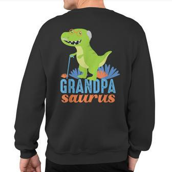 Grandpa Saurus Rex Dinosaur For Grandfather Sweatshirt Back Print - Monsterry