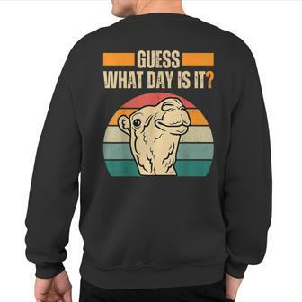 Guess What Day Is It Camel Hump Day Camel Wednesday Sweatshirt Back Print - Monsterry