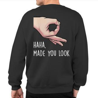 Haha Made You Look Finger Circle Hand Game Gag Sweatshirt Back Print - Monsterry