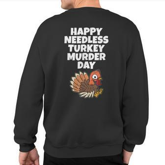 Happy Needless Turkey Murder Day Animal Friends Not Food Sweatshirt Back Print - Monsterry DE