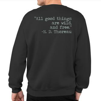 Henry David Thoreau All Good Things Are Wild And Free Quote Sweatshirt Back Print - Monsterry DE