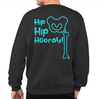 Hip Hop Hooray Hip Replacement Hip Surgery Sweatshirt Back Print - Monsterry DE