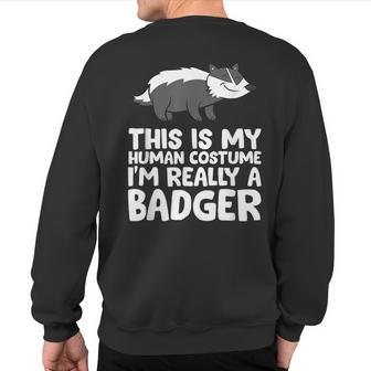 Honey Badger This Is My Human Costume I'm Really A Badger Sweatshirt Back Print - Monsterry DE