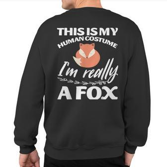 This Is My Human Costume I'm Really A Fox Sweatshirt Back Print - Monsterry CA