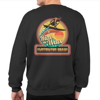 Huntington Beach California Ride The Wave Surfing Retro Sweatshirt Back Print - Monsterry