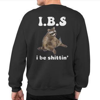 Ibs I Be Shittin' Cute Raccoon Sweatshirt Back Print - Monsterry AU