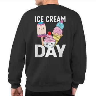 Ice Cream Ice Cream Day Summer Dessert Ice Cream Lover Sweatshirt Back Print - Monsterry