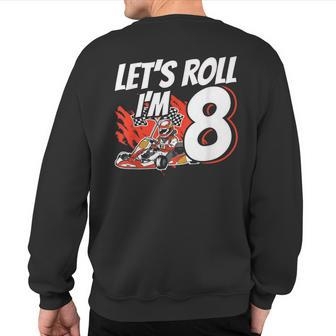 I'm 8 Race Car Let's Roll 8Th Birthday Go Kart Sweatshirt Back Print - Monsterry