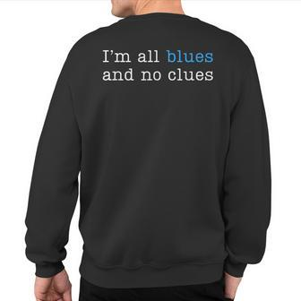 I'm All Blues And No Clues Sweatshirt Back Print - Monsterry CA