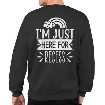 I’M Just Here For Recess School Sweatshirt Back Print - Monsterry AU