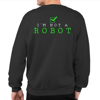 I'm Not A Robot Computer Nerd Geek Ai Sweatshirt Back Print - Monsterry