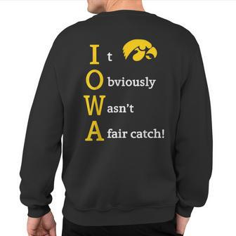 Iowa It Obviously Wasn’T A Fair Catch Sweatshirt Back Print - Monsterry AU