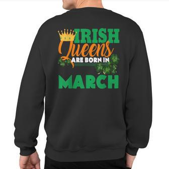 Irish Queens Are Born In March Birthday Ireland Sweatshirt Back Print - Monsterry DE