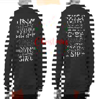 This Is My It's Too Hot For Ugly Christmas Sweaters Sweatshirt Back Print | Mazezy